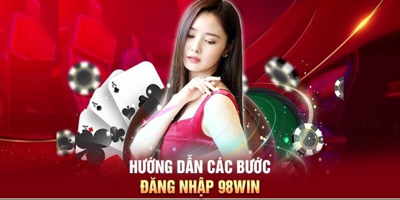 Quy trình đăng nhập 98Win thuận tiện cho hội viên