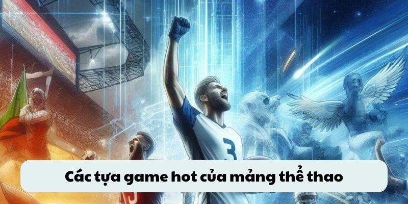 Các tựa game hot của mảng thể thao