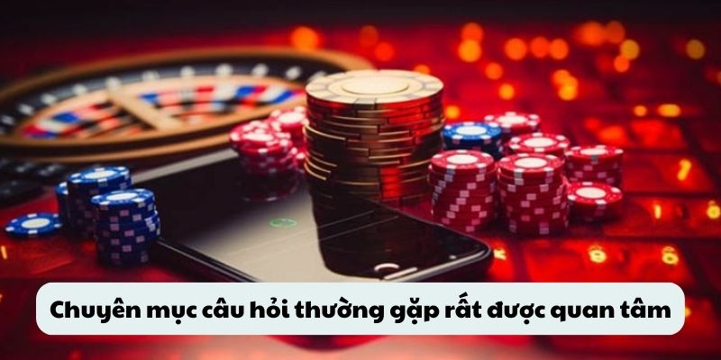 Chuyên mục câu hỏi thường gặp rất được quan tâm