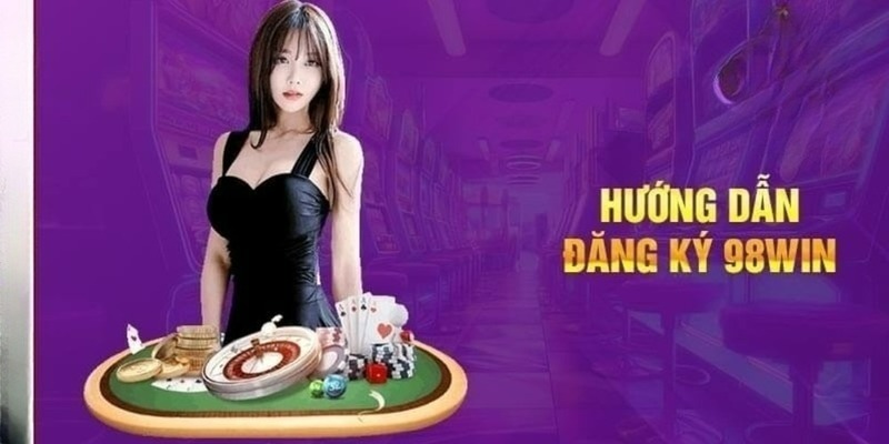 Tổng hợp một số bước cơ bản để đăng ký tài khoản trên nền tảng 98WIN