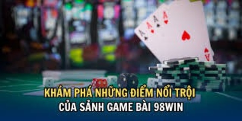 Tổng hợp các ưu điểm vượt trội khi trải nghiệm game bài 98WIN