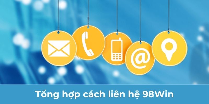 Tổng hợp cách liên hệ 98Win